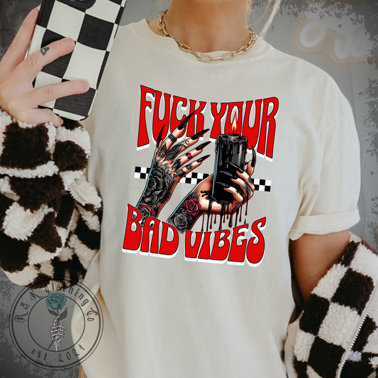 F*ck Your Bad Vibes Shirt